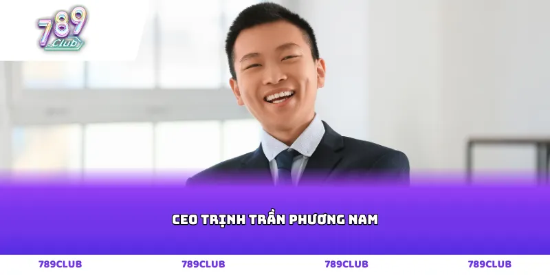 CEO TRỊNH TRẦN PHƯƠNG NAM