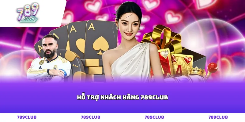 Hỗ trợ khách hàng 789club