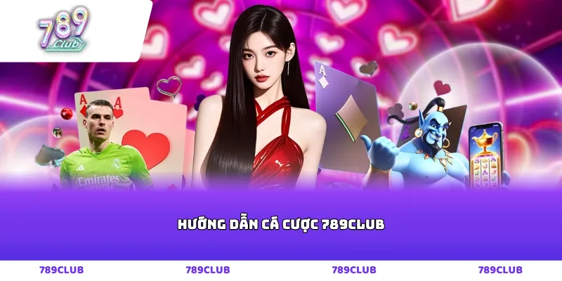 Hướng dẫn cá cược 789club